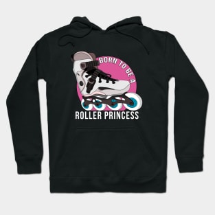 Born to be a Roller Princess Hoodie